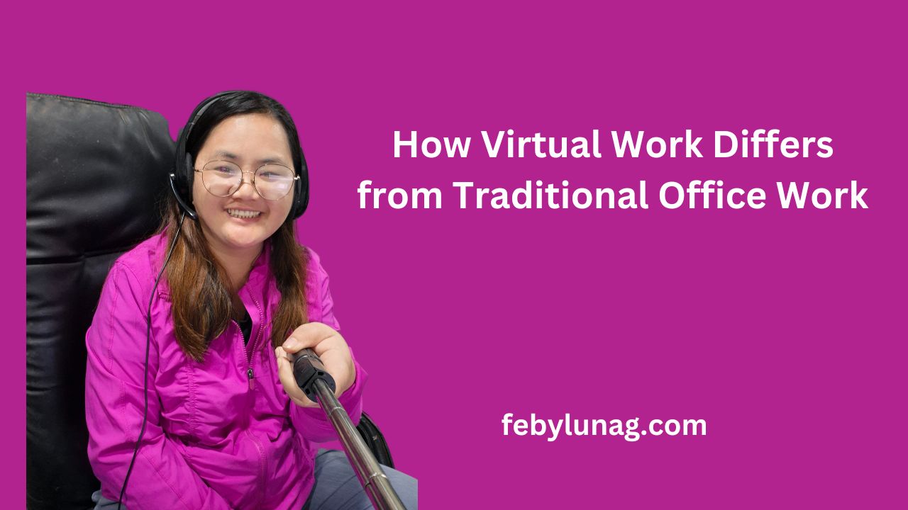 How Virtual Work Differs from Traditional Office Work