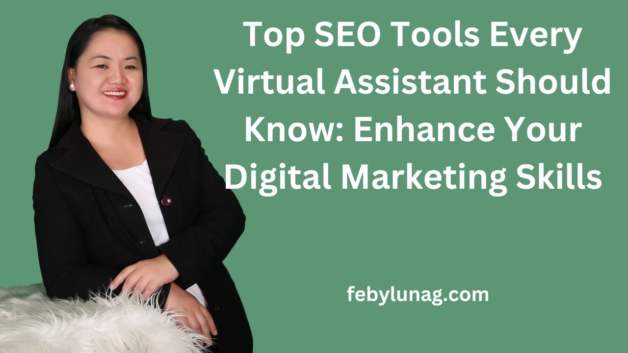 Top SEO Tools Every Virtual Assistant Should Know: Enhance Your Digital Marketing Skills