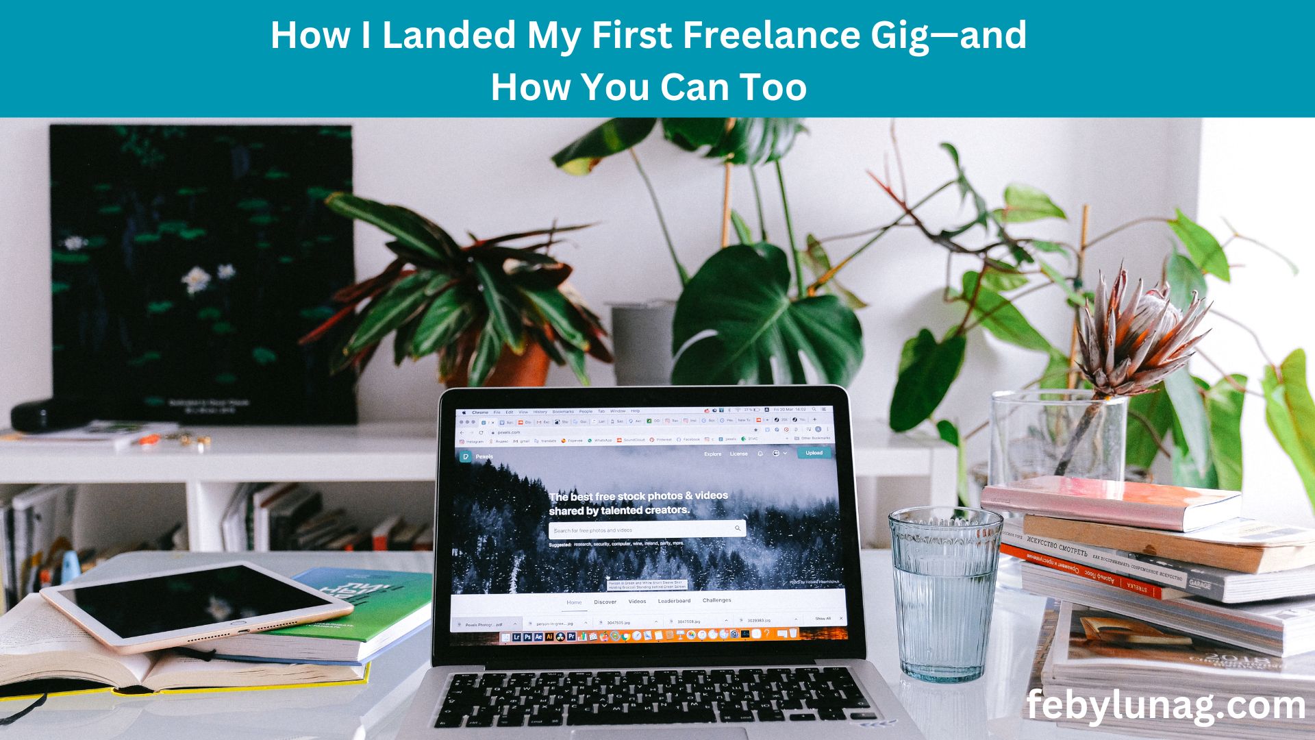 How I Landed My First Freelance Gig—and How You Can Too - febylunag.com