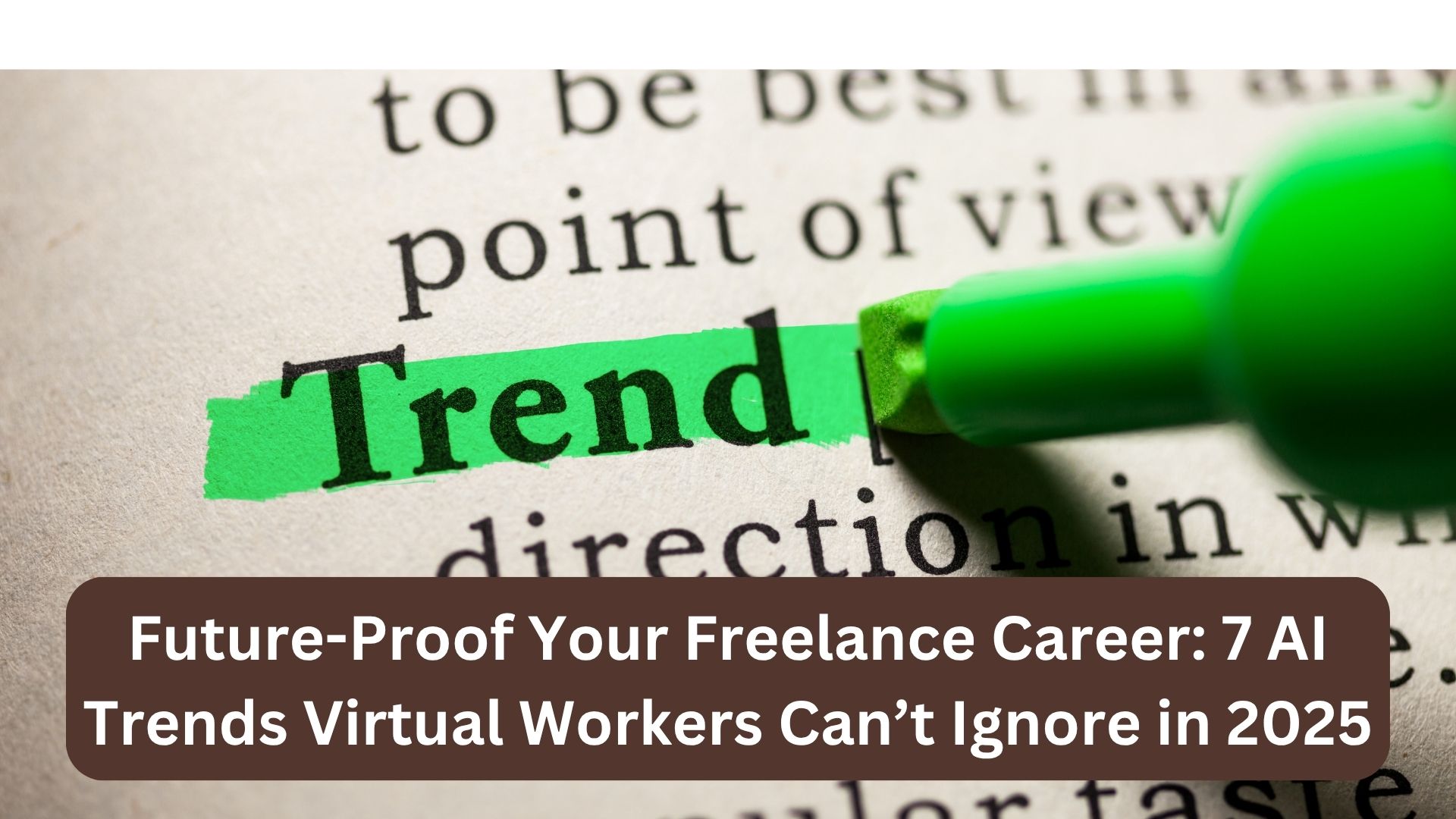 Future-Proof Your Freelance Career: 7 AI Trends Virtual Workers Can’t Ignore in 2025