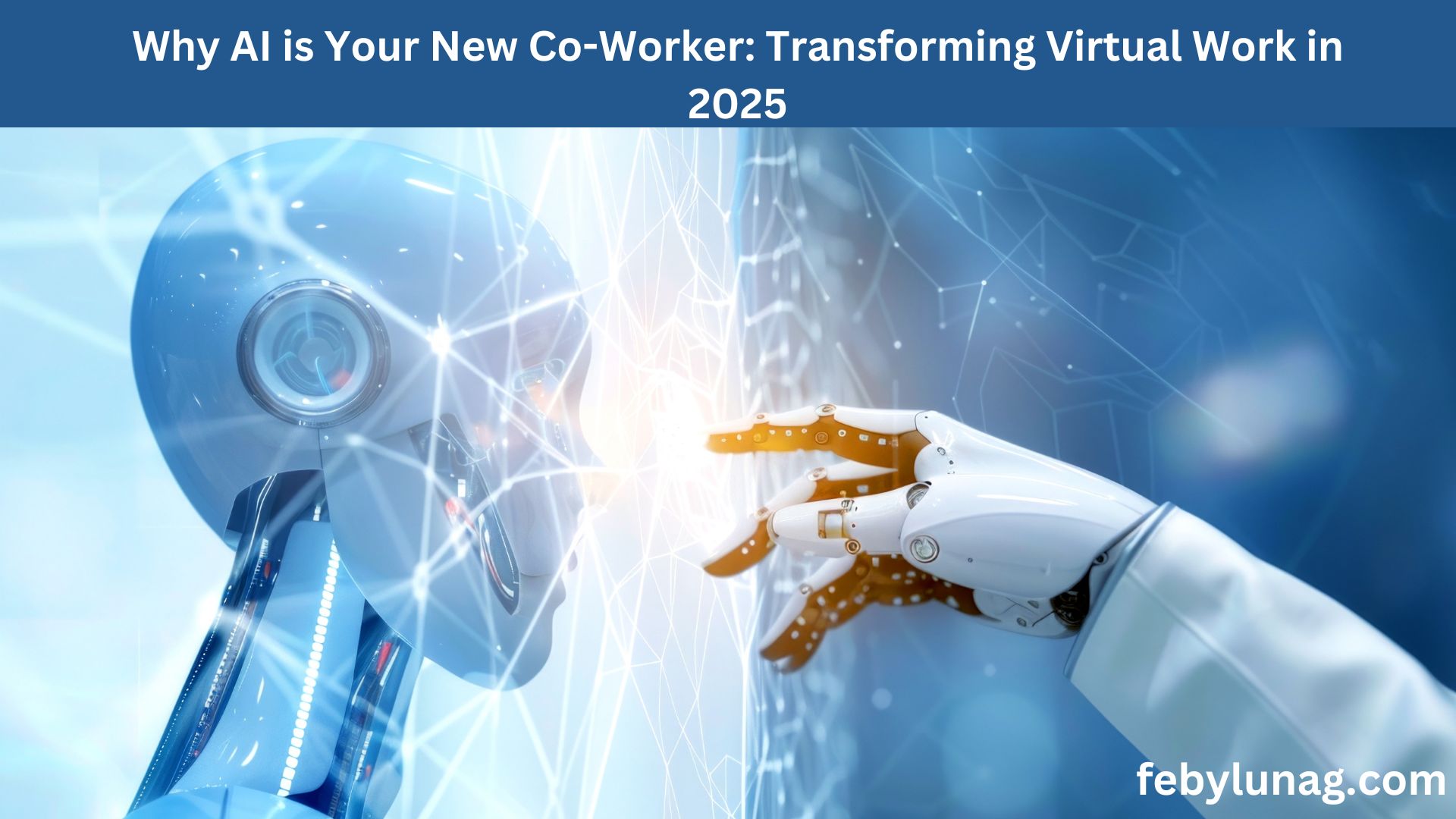 Why AI is Your New Co-Worker: Transforming Virtual Work in 2025 - febylunag.com