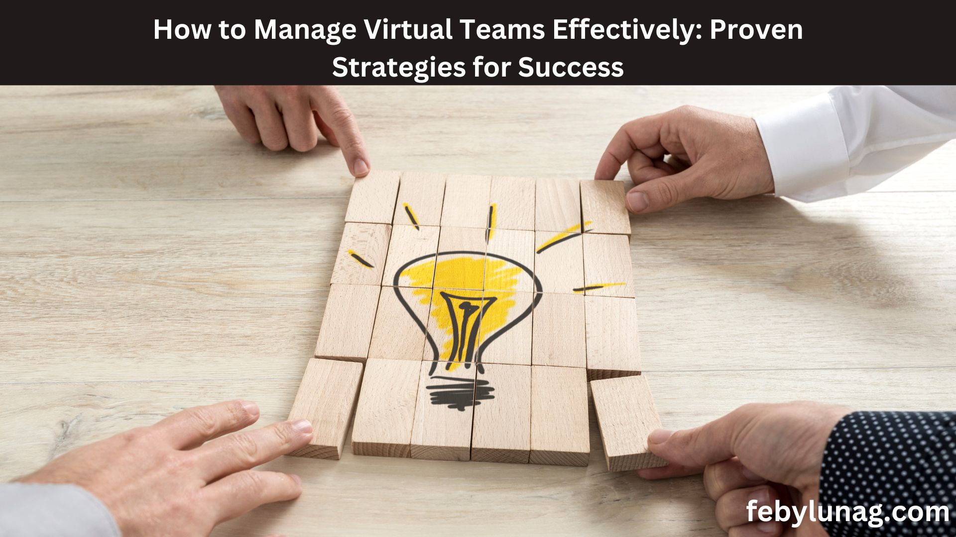 How to Manage Virtual Teams Effectively: Proven Strategies for Success