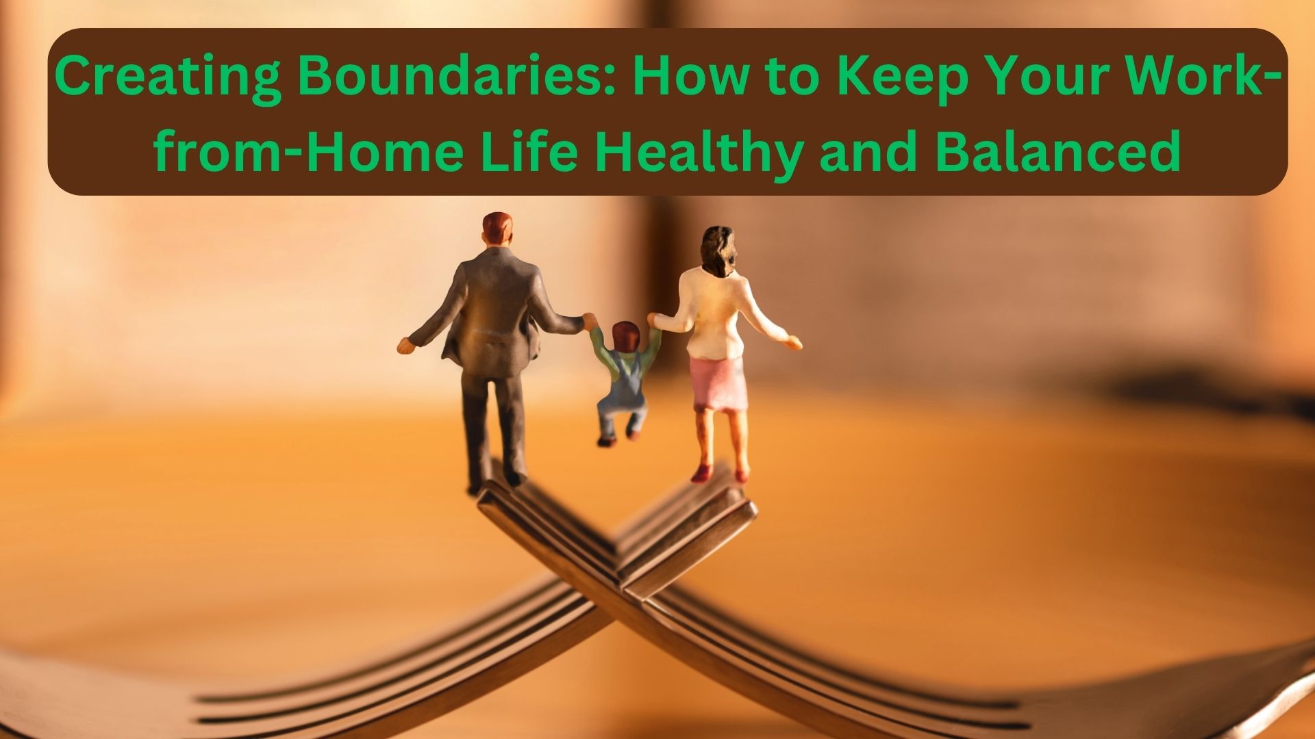 Creating Boundaries: How to Keep Your Work-from-Home Life Healthy and Balanced