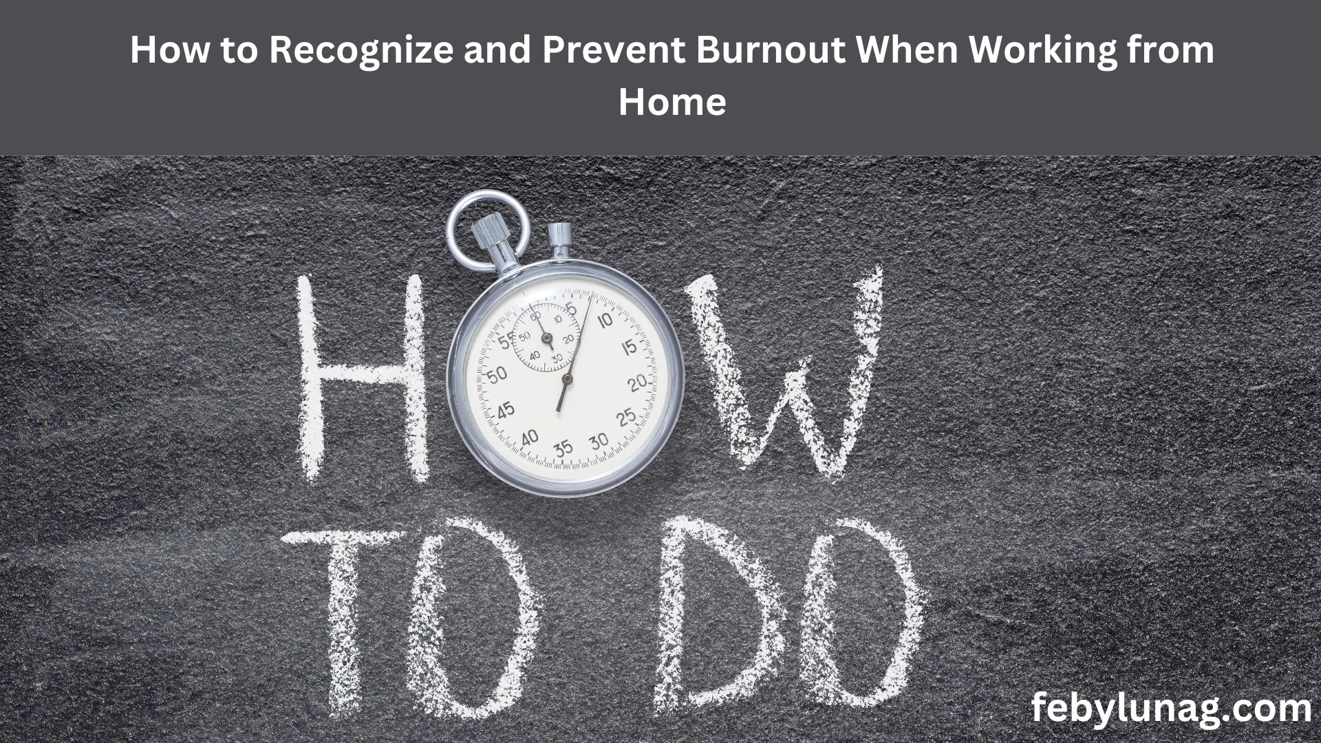 How to Recognize and Prevent Burnout When Working from Home