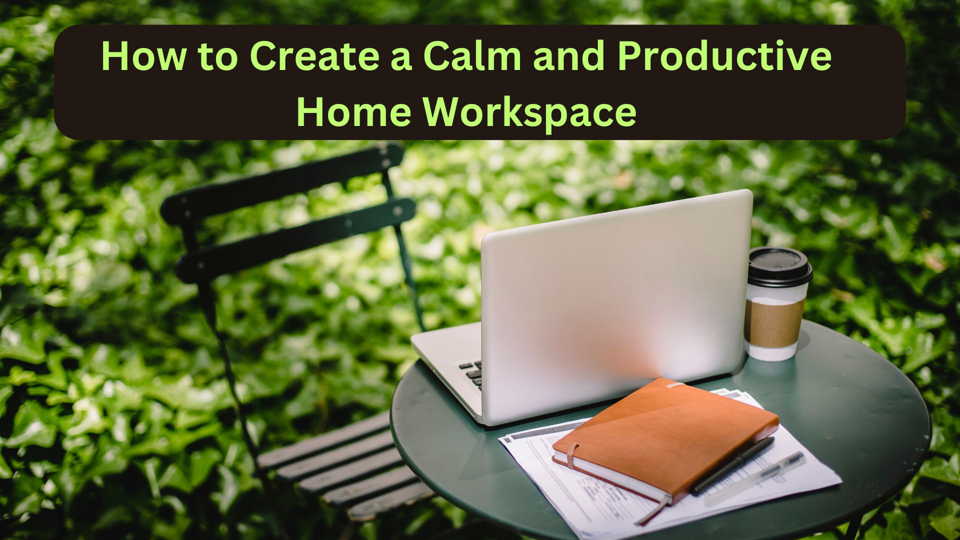 How to Create a Calm and Productive Home Workspace