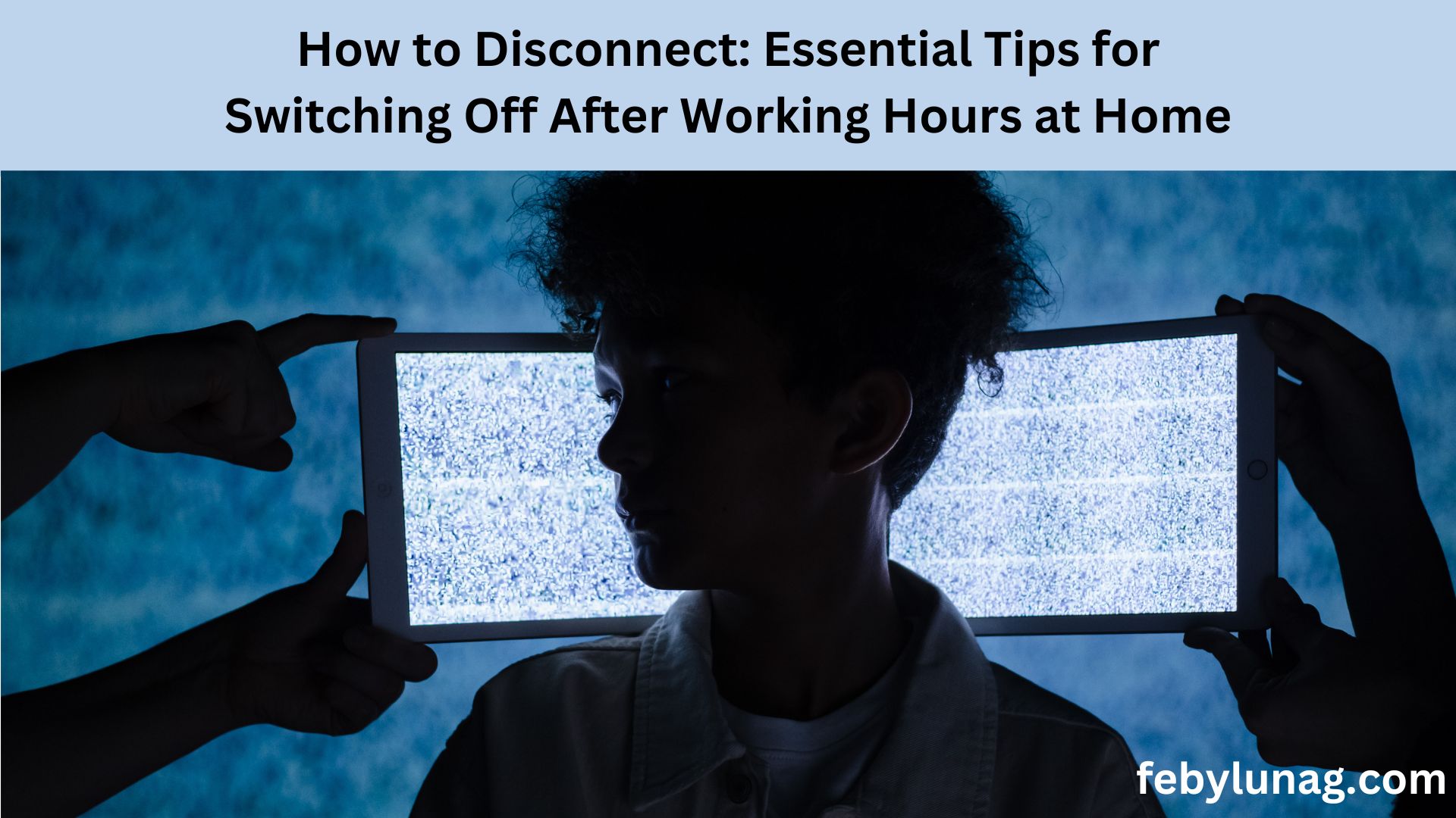How to Disconnect: Essential Tips for Switching Off After Working Hours at Home