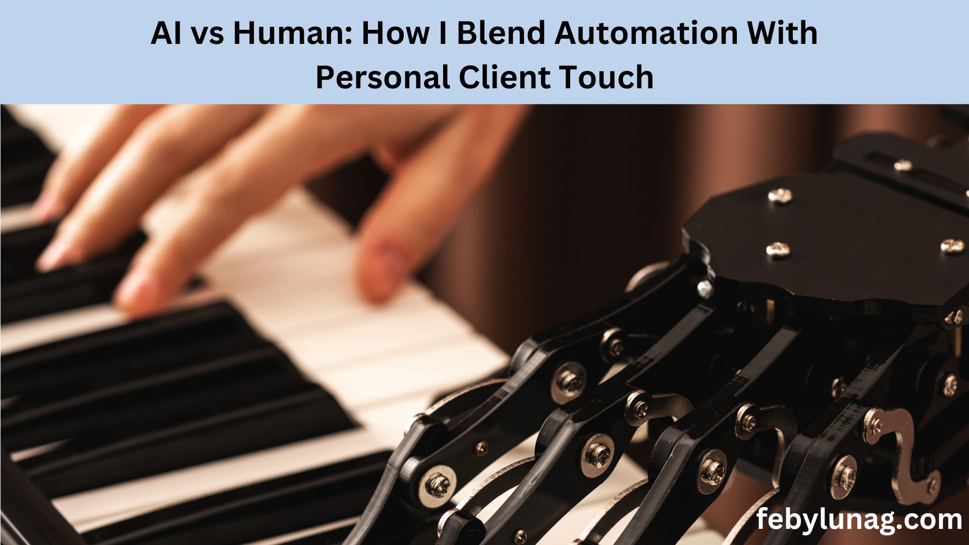 AI vs Human: How I Blend Automation With Personal Client Touch