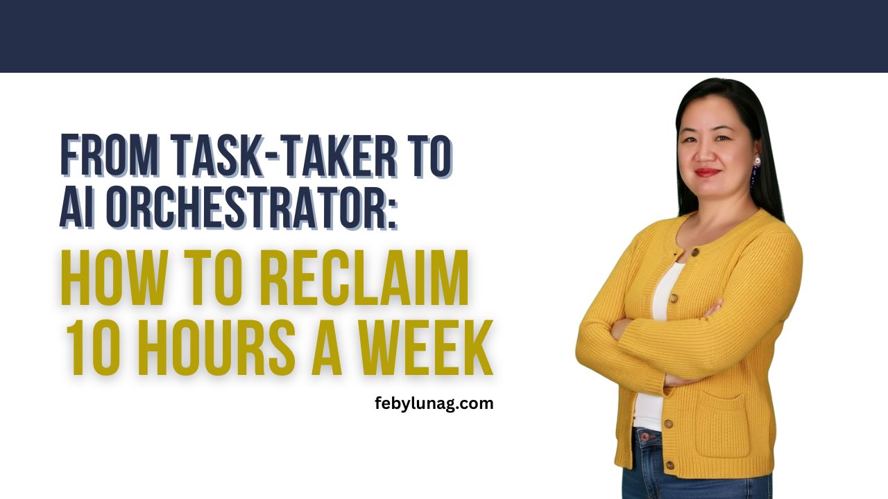 From Task-Taker to AI Orchestrator: How to Reclaim 10 Hours a Week