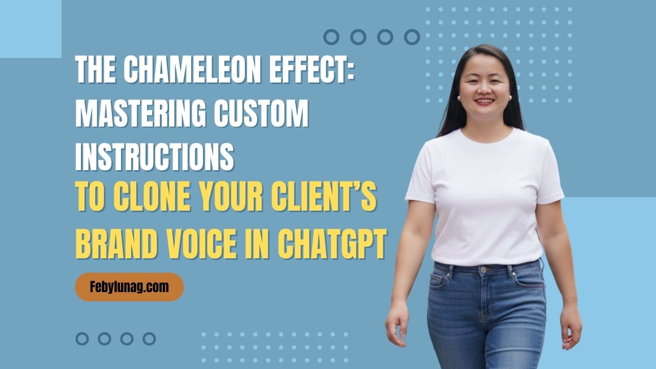 The Chameleon Effect: Mastering Custom Instructions to Clone Your Client’s Brand Voice in ChatGPT