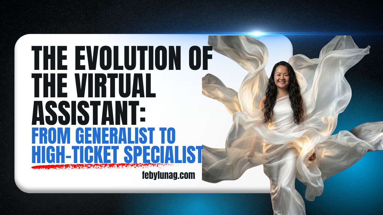 The Evolution of the Virtual Assistant: From Generalist to High-Ticket Specialist