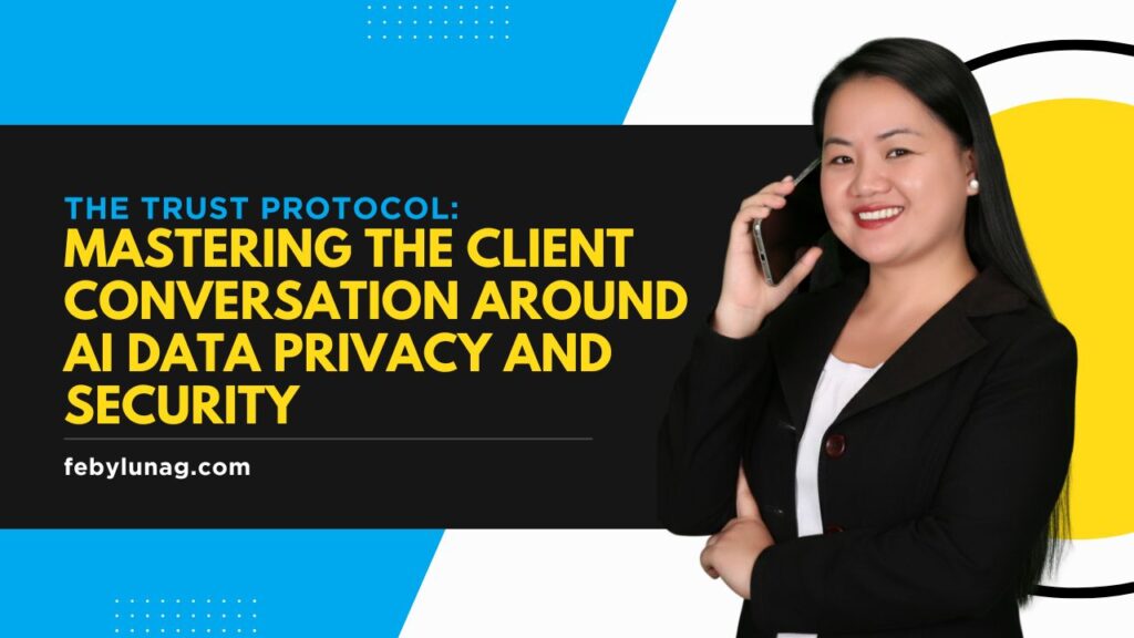 The Trust Protocol: Mastering the Client Conversation Around AI Data ...