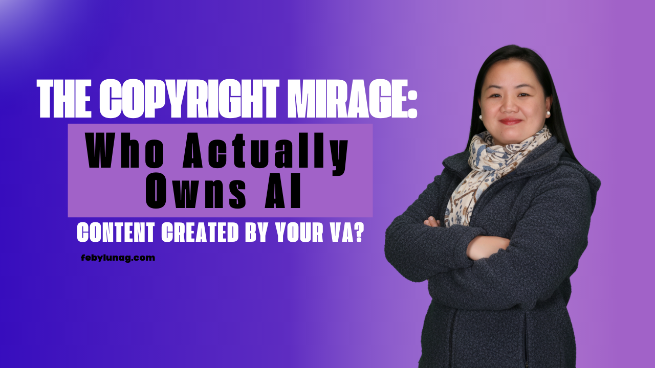 The Copyright Mirage: Who Actually Owns AI Content Created by Your VA?