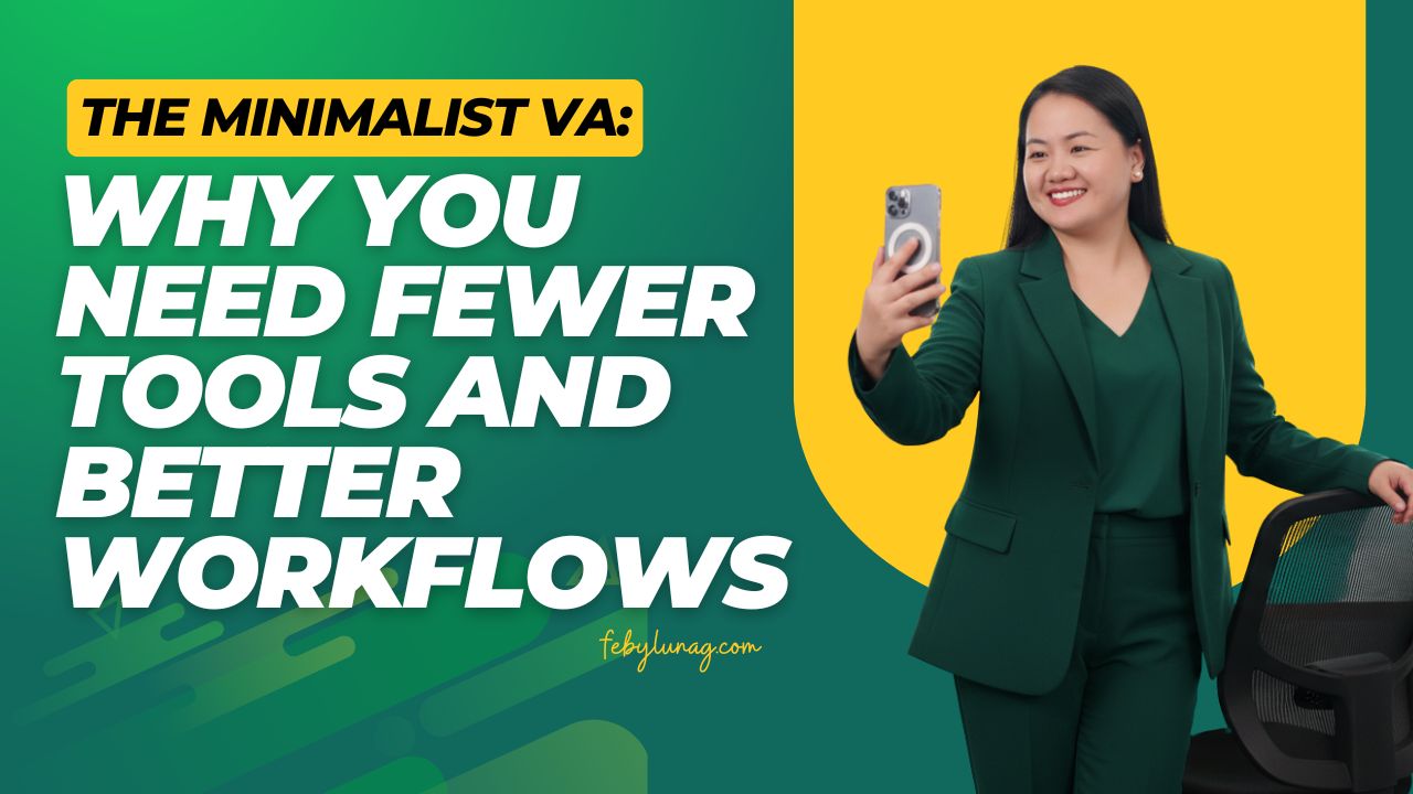 The Minimalist VA: Why You Need Fewer Tools and Better Workflows
