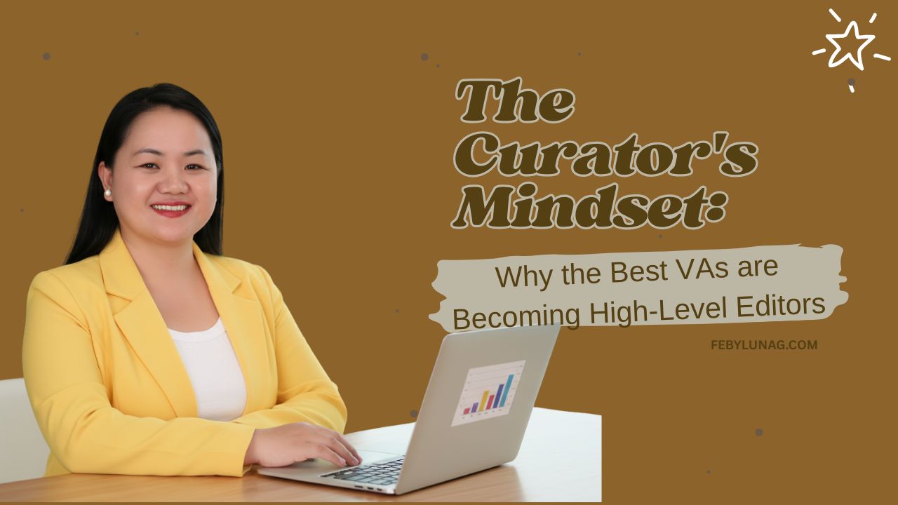 The Curator’s Mindset: Why the Best VAs are Becoming High-Level Editors