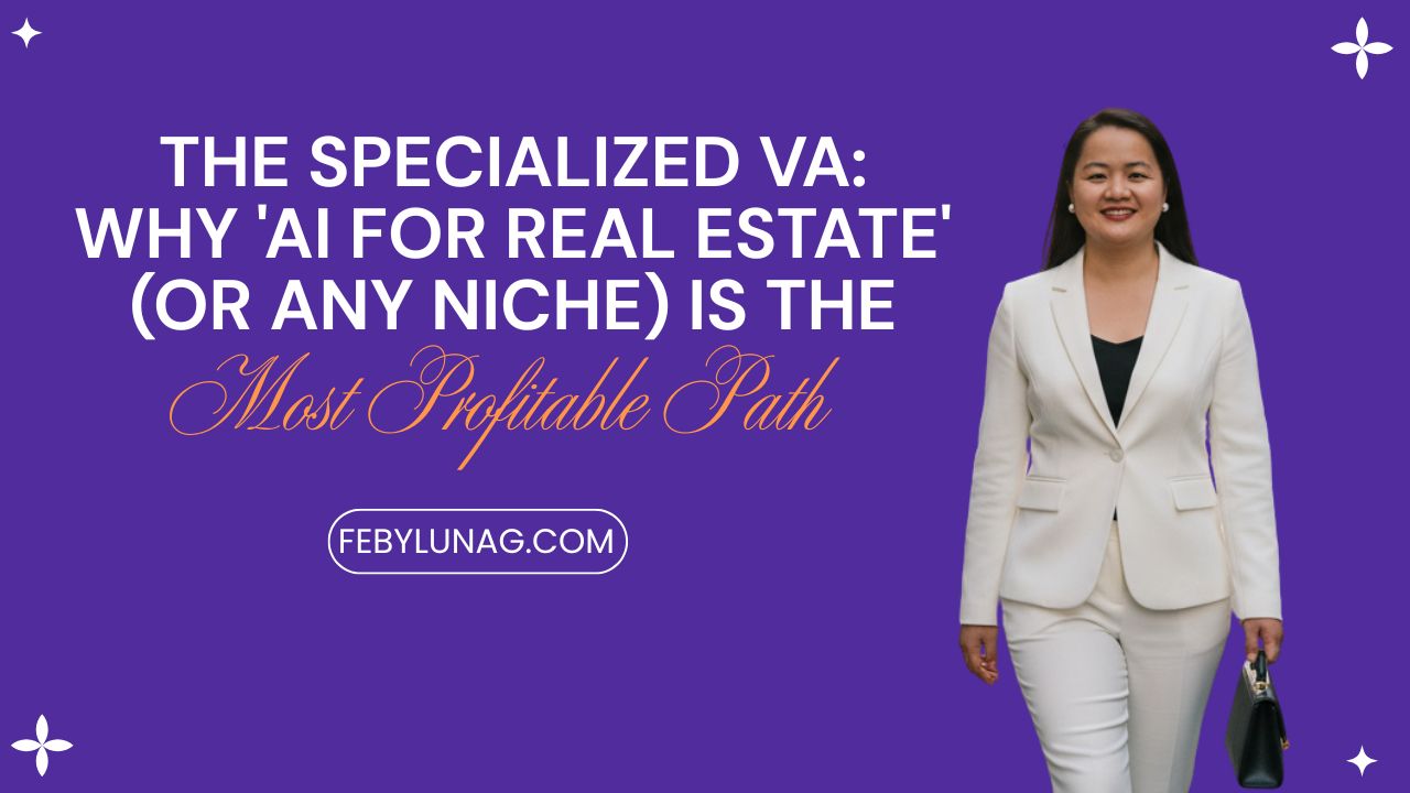 The Specialized VA: Why ‘AI for Real Estate’ (or any niche) is the Most Profitable Path