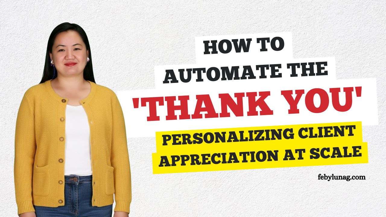 How to Automate the ‘Thank You’—Personalizing Client Appreciation at Scale