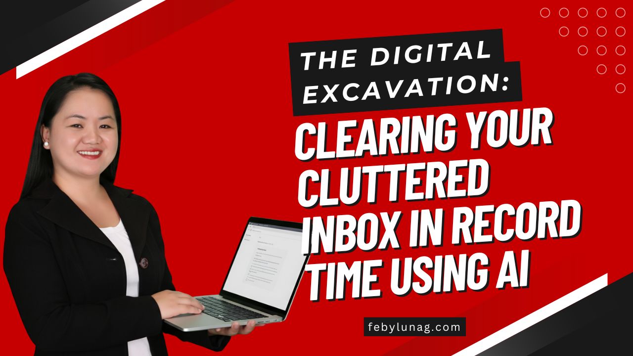 The Digital Excavation: Clearing Your Cluttered Inbox in Record Time Using AI