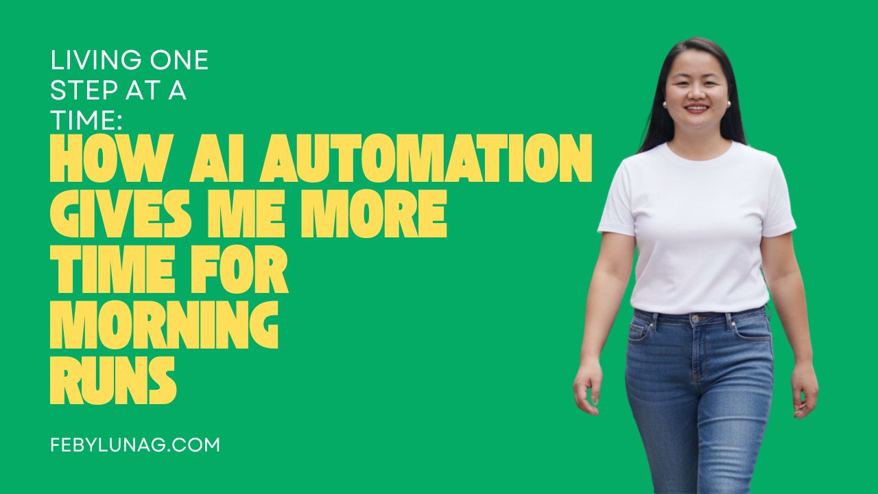 Living One Step at a Time: How AI Automation Gives Me More Time for Morning Runs