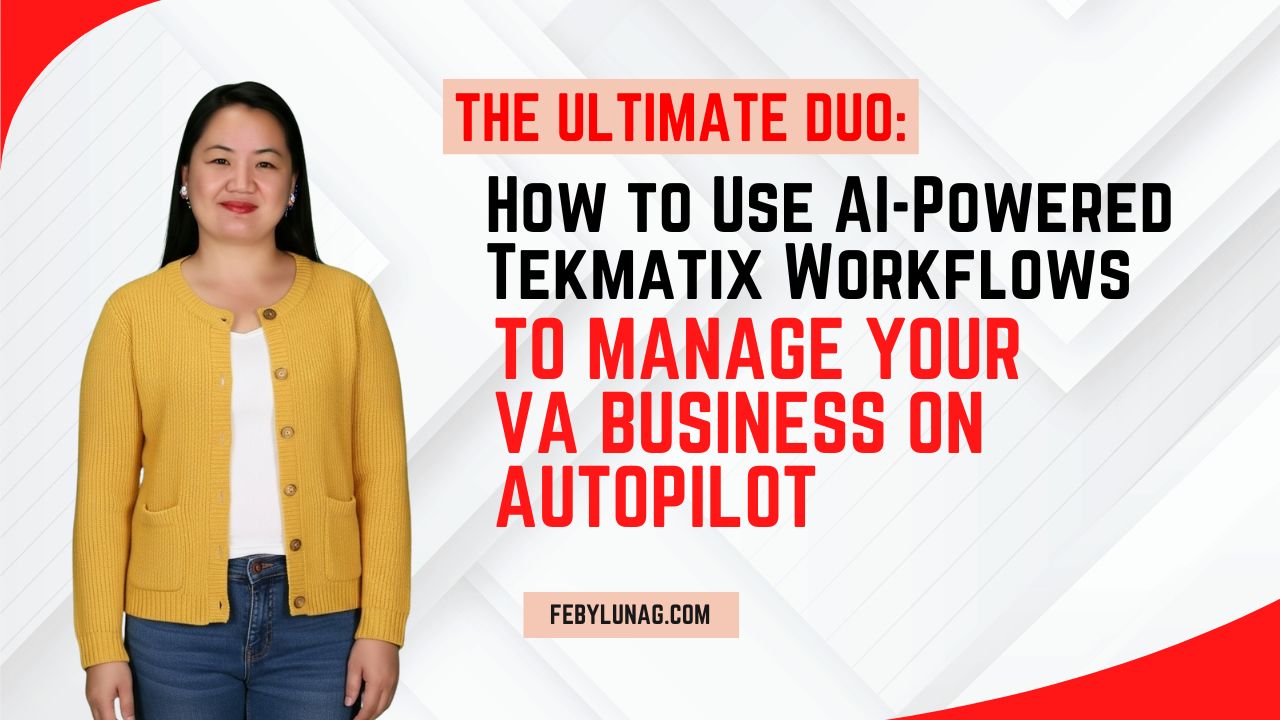 The Ultimate Duo: How to Use AI-Powered Tekmatix Workflows to Manage Your VA Business on Autopilot