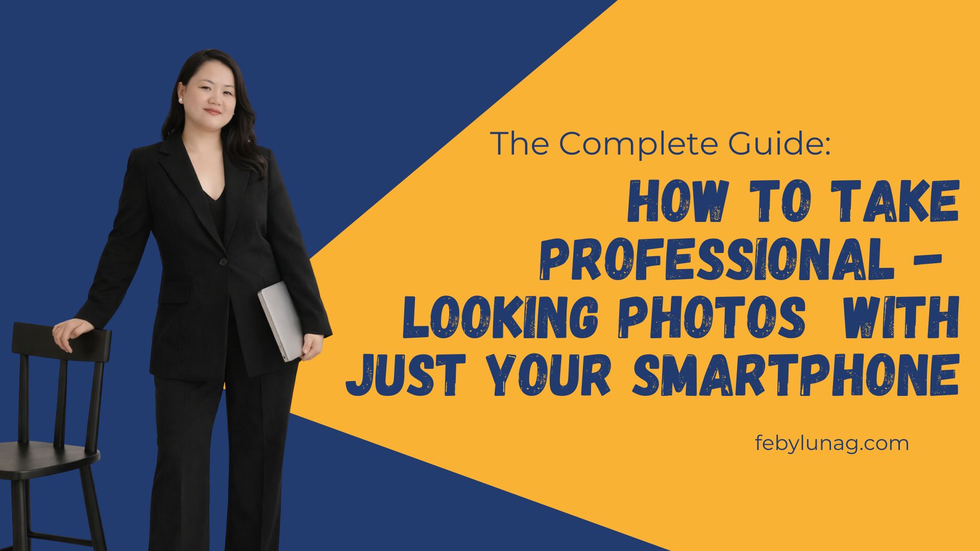 The Complete Guide: How to Take Professional-Looking Photos With Just Your Smartphone - febylunag.com