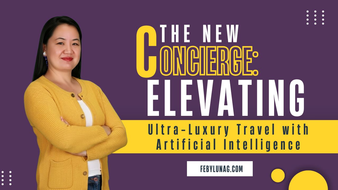 The New Concierge: Elevating Ultra-Luxury Travel with Artificial Intelligence - febylunag.com