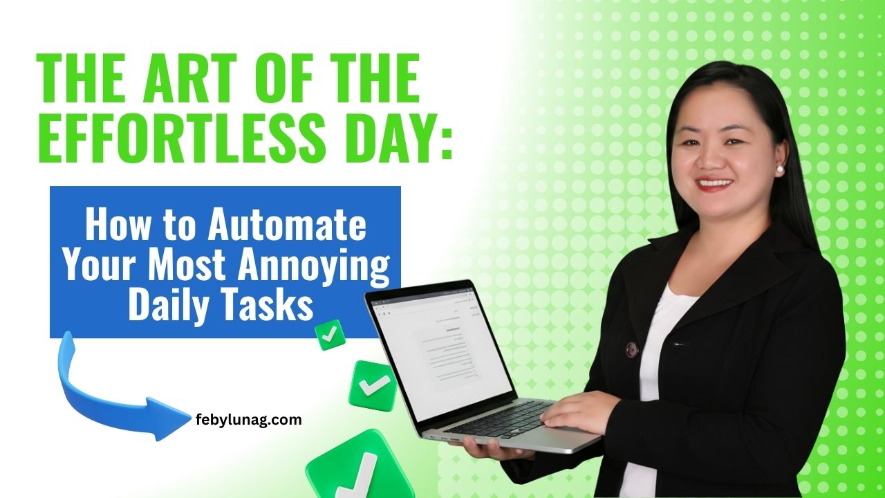 The Art of the Effortless Day: How to Automate Your Most Annoying Daily Tasks - febylunag.com