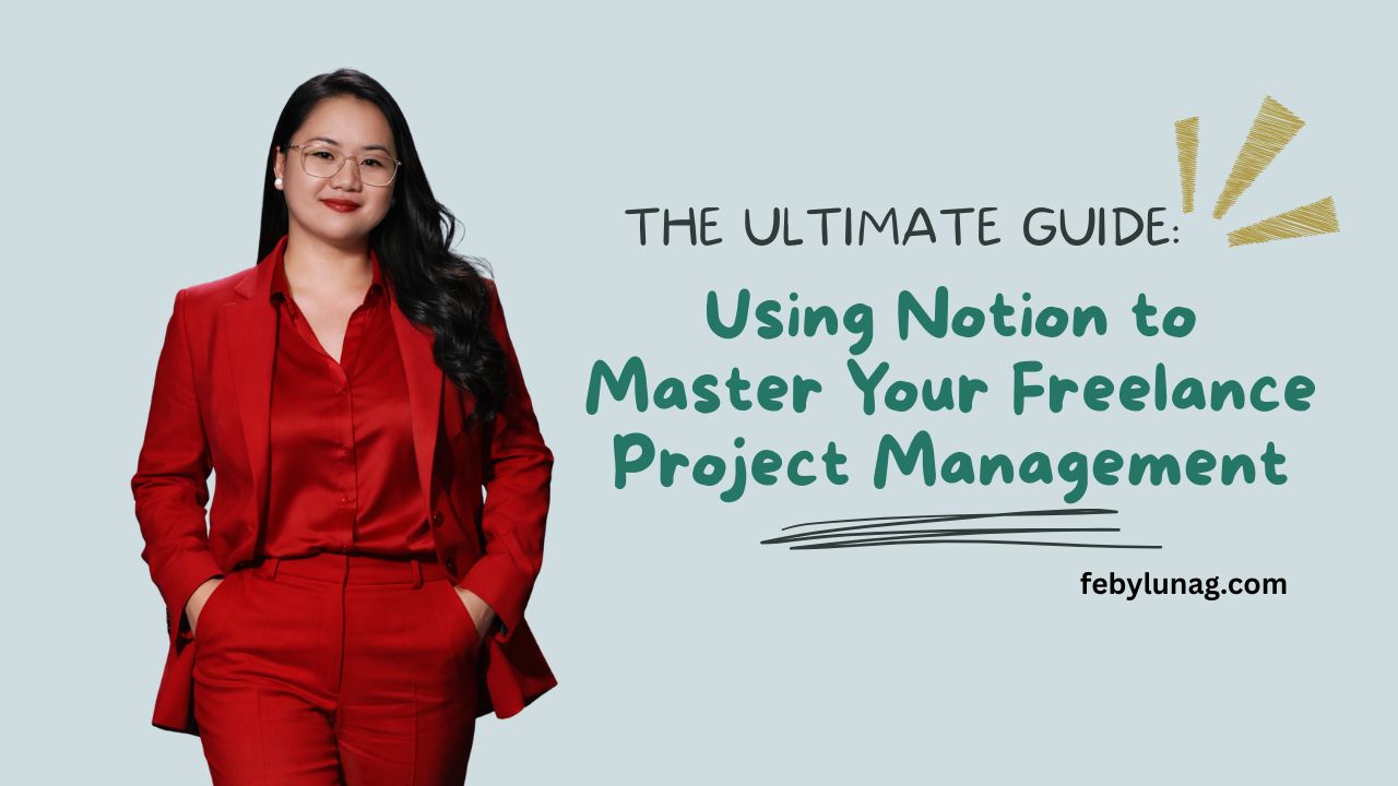 The Ultimate Guide: Using Notion to Master Your Freelance Project Management - febylunag.com
