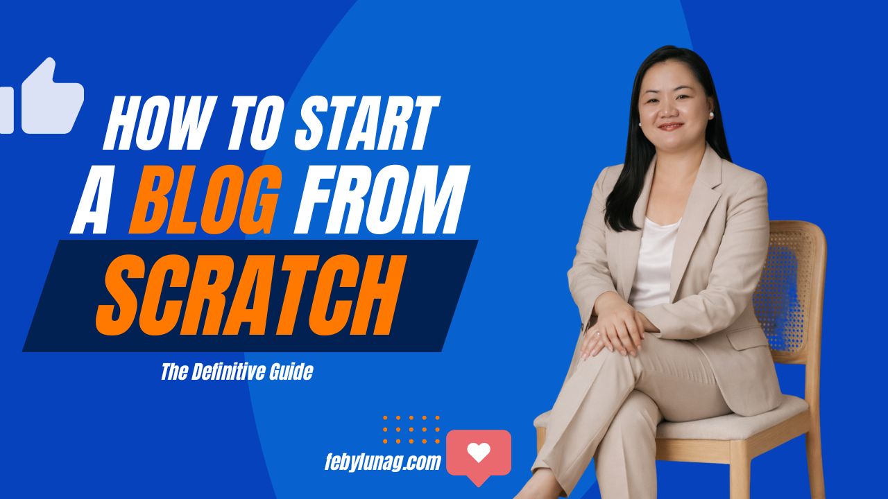 How to Start a Blog From Scratch: The Definitive Guide - febylunag.com