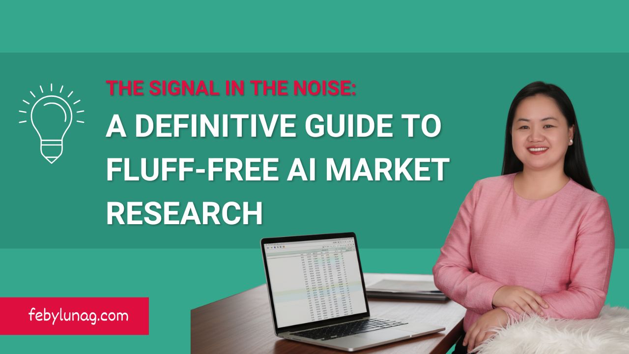 The Signal in the Noise: A Definitive Guide to Fluff-Free AI Market Research - febylunag.com