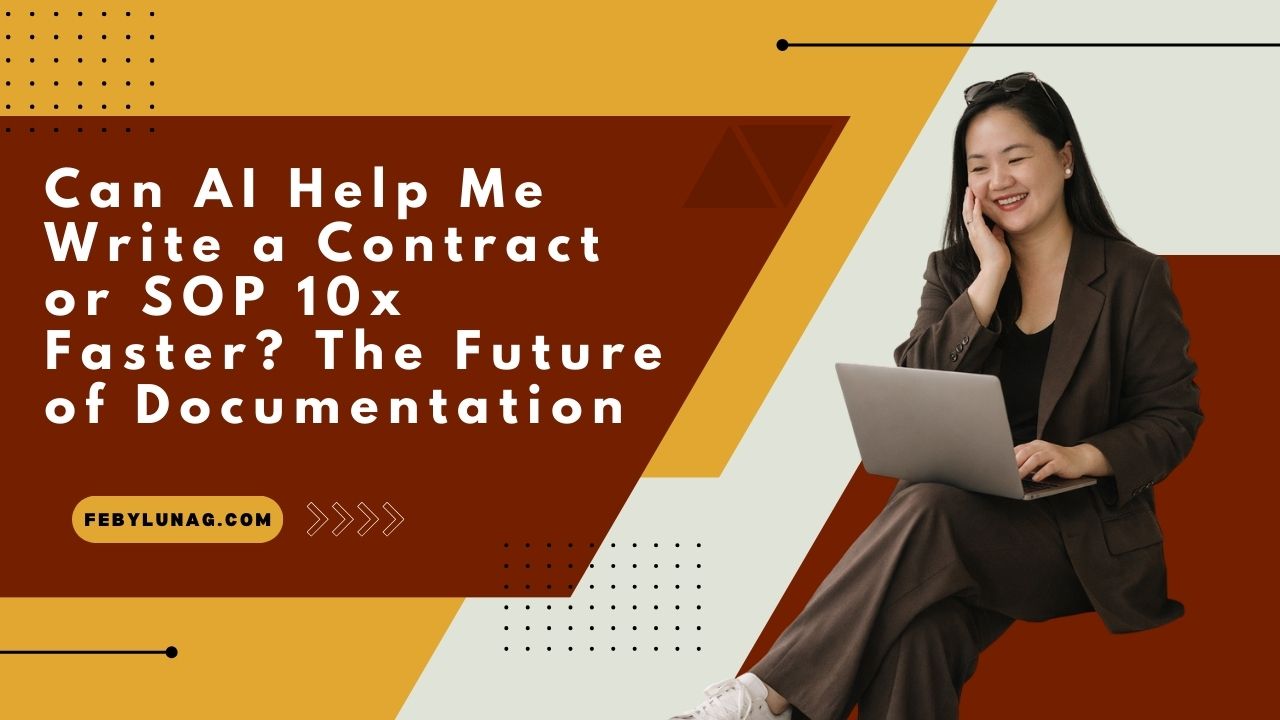 Can AI Help Me Write a Contract or SOP 10x Faster? The Future of Documentation - febylunag.com