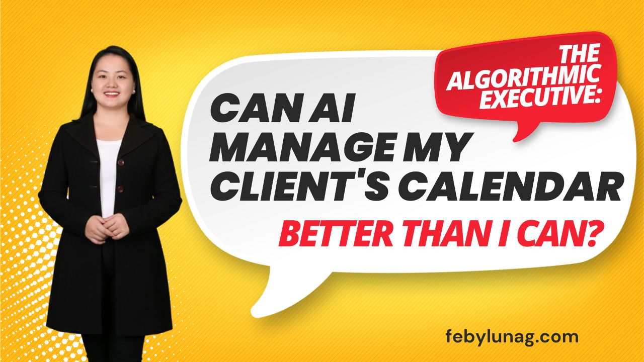 The Algorithmic Executive: Can AI Manage My Client's Calendar Better Than I Can? - febylunag.com
